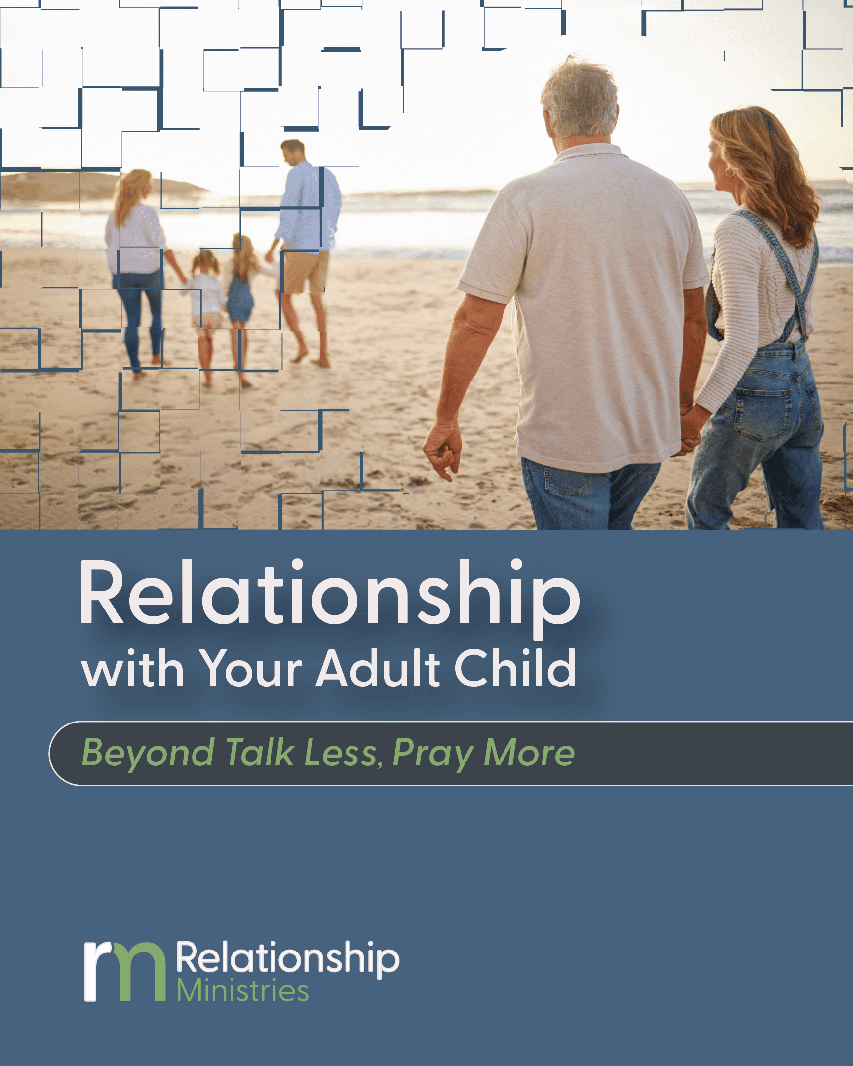 Relationship with Your Adult Child: Beyond Talk Less, Pray More